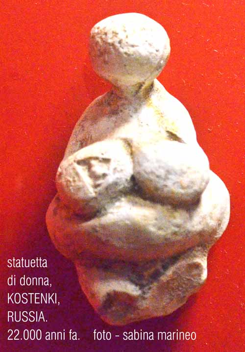 statuetta di donna, Kostenki, Russia. 22.000 anni fa. foto - sabina marineo